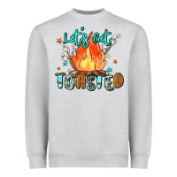 Let's Get Toasted Heavyweight Sweatshirt | Teevron