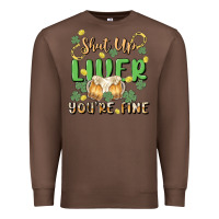 Chestnut shut up liver you're fine Premium Sweatshirt - MaliasSmallBusiness