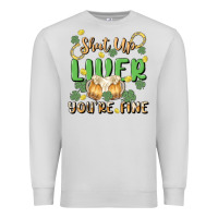 Dove Grey shut up liver you're fine Premium Sweatshirt - MaliasSmallBusiness