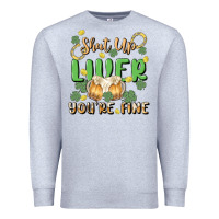 Heather Grey shut up liver you're fine Premium Sweatshirt - MaliasSmallBusiness
