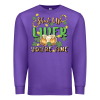 Purple shut up liver you're fine Premium Sweatshirt - MaliasSmallBusiness