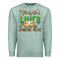 Seafoam shut up liver you're fine Premium Sweatshirt - MaliasSmallBusiness