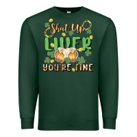 Sports Green shut up liver you're fine Premium Sweatshirt - MaliasSmallBusiness