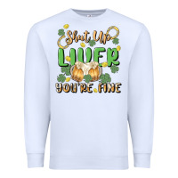 White shut up liver you're fine Premium Sweatshirt - MaliasSmallBusiness