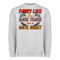 Fancy Like The Race Track On A Date Night Heavyweight Sweatshirt | Teevron