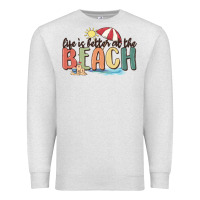 Oatmeal Heather life is better at the beach Premium Sweatshirt - MaliasSmallBusiness