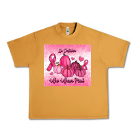 Peanut Butter in october we wear pink pumpkin Urban Heavy Tee - RanaPortraitStore