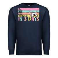 A Lot Can Happen In 3 Days Premium Sweatshirt | Teevron