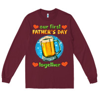 Burgundy our first father's day together and beer Long Sleeve Tee - HRA Design Shop