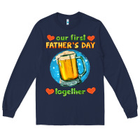 Navy our first father's day together and beer Long Sleeve Tee - HRA Design Shop