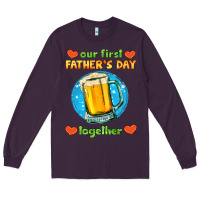 Plum our first father's day together and beer Long Sleeve Tee - HRA Design Shop