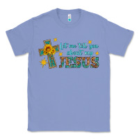 Colony Blue let me tell you about my jesus Classic Tee - HRA Design Shop