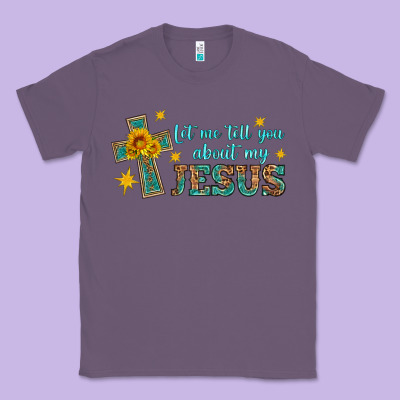 Let Me Tell You About My Jesus Classic Tee Designed By Hra Design Shop