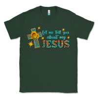 Sports Green let me tell you about my jesus Classic Tee - HRA Design Shop