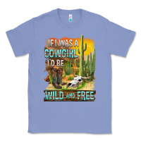 Colony Blue If Was A Cowgirl I'd Be Wild And Free Classic Tee - FaDigitalArtStudio