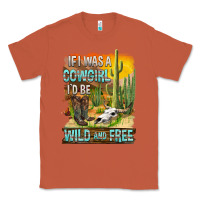 Copper If Was A Cowgirl I'd Be Wild And Free Classic Tee - FaDigitalArtStudio