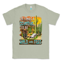Matcha If Was A Cowgirl I'd Be Wild And Free Classic Tee - FaDigitalArtStudio