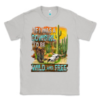 Moon Dust If Was A Cowgirl I'd Be Wild And Free Classic Tee - FaDigitalArtStudio