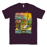 Plum If Was A Cowgirl I'd Be Wild And Free Classic Tee - FaDigitalArtStudio