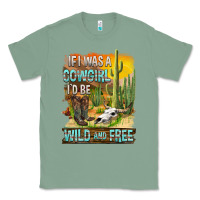 Sage If Was A Cowgirl I'd Be Wild And Free Classic Tee - FaDigitalArtStudio