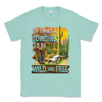 If Was A Cowgirl I'd Be Wild And Free Classic Tee | Teevron