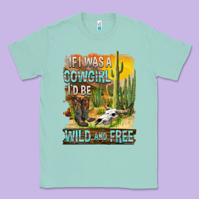 If Was A Cowgirl I'd Be Wild And Free Classic Tee Designed By Fadigitalartstudio