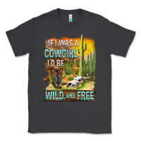 Smoke If Was A Cowgirl I'd Be Wild And Free Classic Tee - FaDigitalArtStudio