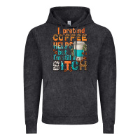 Vintage Black i pretend coffee helps but im stil a bitch Vintage Hoodie - texasbilliewilder