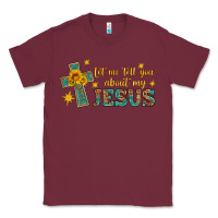 Burgundy let me tell you about my jesus Classic Tee - HRA Design Shop