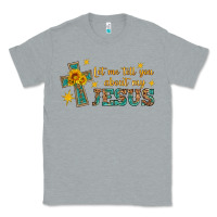 Heather Grey let me tell you about my jesus Classic Tee - HRA Design Shop