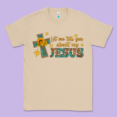 Let Me Tell You About My Jesus Classic Tee Designed By Hra Design Shop