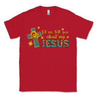 Red let me tell you about my jesus Classic Tee - HRA Design Shop