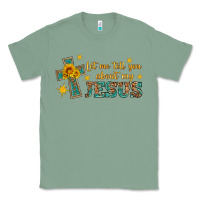 Sage let me tell you about my jesus Classic Tee - HRA Design Shop