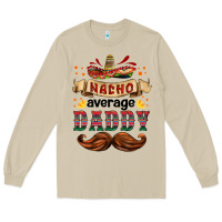 Nacho Average Daddy Long Sleeve Tee | Teevron