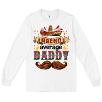 White nacho average daddy Long Sleeve Tee - HRA Design Shop