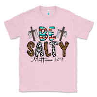 Bubblegum Pink be salty matthew 5. 13 Classic Tee - CowhideDigitalArt