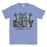 Colony Blue be salty matthew 5. 13 Classic Tee - CowhideDigitalArt