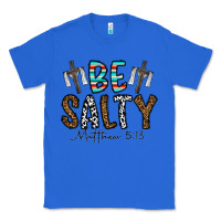 True Royal be salty matthew 5. 13 Classic Tee - CowhideDigitalArt
