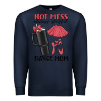 Navy hot mess always stressed dance mom Premium Sweatshirt - MaliasSmallBusiness