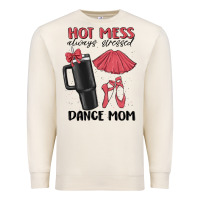 Sandshell hot mess always stressed dance mom Premium Sweatshirt - MaliasSmallBusiness
