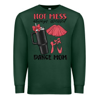 Sports Green hot mess always stressed dance mom Premium Sweatshirt - MaliasSmallBusiness