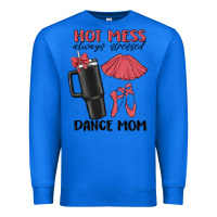 True Royal hot mess always stressed dance mom Premium Sweatshirt - MaliasSmallBusiness