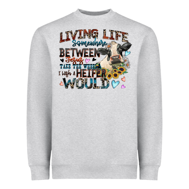 Living Life Somewhere Between Jesus Take The Wheel Heavyweight Sweatshirt by Zillion Design Studio | Teevron