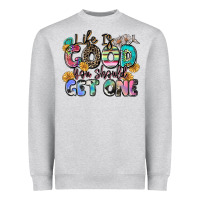 Heather Grey life is good you should get one Heavyweight Sweatshirt - Zillion Design Studio