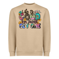 Life Is Good You Should Get One Heavyweight Sweatshirt | Teevron