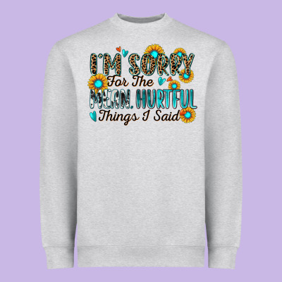 I'm Sorry For The Mean Hurtful Things I Said Heavyweight Sweatshirt Designed By Zillion Design Studio