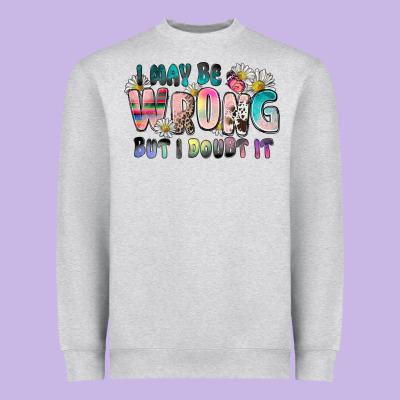 I May Be Wrong But I Doubt It Heavyweight Sweatshirt Designed By Zillion Design Studio