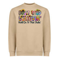 Mushroom don't stop believin' hold on to that feeling Heavyweight Sweatshirt - Zillion Design Studio