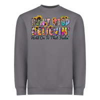 Storm don't stop believin' hold on to that feeling Heavyweight Sweatshirt - Zillion Design Studio