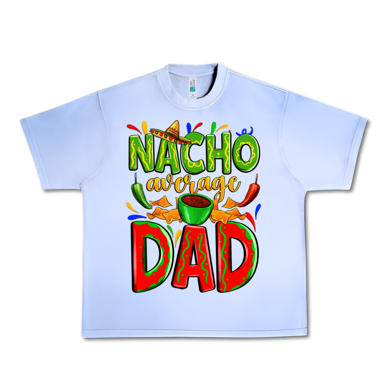 Nacho Average Dad Urban Heavy Tee by Zillion Design Studio | Teevron